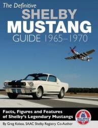 Definitive Shelby Mustang Guide - Greg Kolasa (ISBN: 9781613253717)