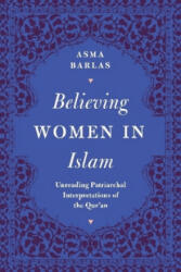 Believing Women in Islam - Asma Barlas (ISBN: 9780863564628)