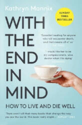 With the End in Mind - Kathryn Mannix (ISBN: 9780008210915)
