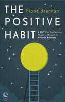 Positive Habit - 6 Steps for Transforming Negative Thoughts to Positive Emotions (ISBN: 9780717183302)
