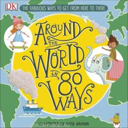 Around The World in 80 Ways: The Fabulous Inventions that get us From Here to There (ISBN: 9780241341605)