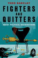 Fighters and Quitters - Great Political Resignations (ISBN: 9781785904615)