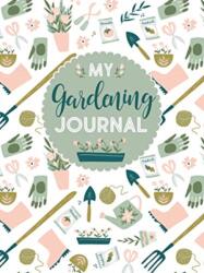 My Gardening Journal - Editors of Quiet Fox Designs (ISBN: 9781641780773)