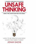 Unsafe Thinking: How to be Creative and Bold When You Need It Most (ISBN: 9781847942111)