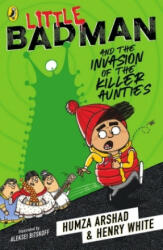 Little Badman and the Invasion of the Killer Aunties - Humza Arshad, Henry White (ISBN: 9780241340608)