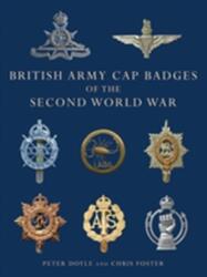 British Army Cap Badges of the Second World War (2012)