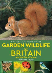 Naturalist's Guide to the Garden Wildlife of Britain and Northern Europe (2nd edition) - Marianne Taylor (ISBN: 9781912081189)