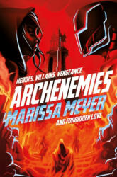 Archenemies - Marissa Meyer (ISBN: 9781509888894)