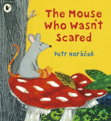 Mouse Who Wasn't Scared - Petr Horacek (ISBN: 9781406386011)