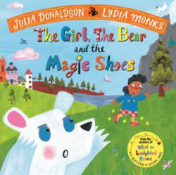 Girl, the Bear and the Magic Shoes - DONALDSON JULIA (ISBN: 9781447275985)