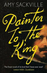 Painter to the King - Amy Sackville (ISBN: 9781783783922)