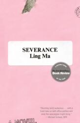 Severance - Ling Ma (ISBN: 9781250214997)