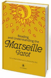 Reading and Understanding the Marseille Tarot - Anna Maria (Anna Maria Morsucci) Morsucci, Antonella (Antonella Aloi) Aloi (ISBN: 9788865276181)