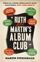 Ruth and Martin's Album Club - Listen to a classic album you've never heard before. Now write about it. (ISBN: 9781783527380)