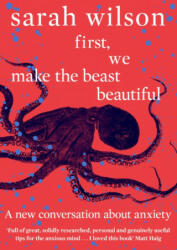 First, We Make the Beast Beautiful - Sarah Wilson (ISBN: 9780552175029)