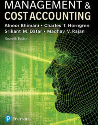 Management and Cost Accounting - Alnoor Bhimani, Srikant M. Datar, Charles T. Horngren, Madhav V. Rajan (ISBN: 9781292232669)
