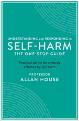 Understanding and Responding to Self-Harm - Allan House (ISBN: 9781788160278)