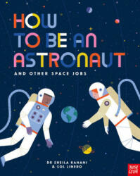 How to be an Astronaut and Other Space Jobs - Dr Sheila Kanani (ISBN: 9781788004442)