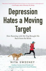 Depression Hates a Moving Target: How Running with My Dog Brought Me Back from the Brink (ISBN: 9781642500134)