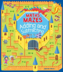 Maths Mazes: Adding and Subtracting (ISBN: 9781788884860)