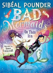 Bad Mermaids: On Thin Ice - Sibéal Pounder (ISBN: 9781408877166)