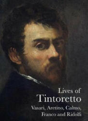 Lives of Tintoretto - Giorgio Vasari, Marco Boschini, El Greco, Pietro Aretino (ISBN: 9781843681724)