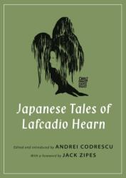 Japanese Tales of Lafcadio Hearn - Lafcadio Hearn, Jack Zipes, Andrei Codrescu (ISBN: 9780691167756)