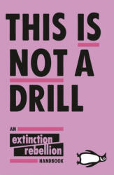 This Is Not A Drill - Extinction Rebellion (ISBN: 9780141991443)