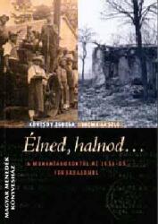 Élned, halnod - A munkatáboroktól az 1956-os forradalomig (2005)