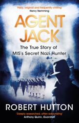 Agent Jack: The True Story of MI5's Secret Nazi Hunter (ISBN: 9781474605137)