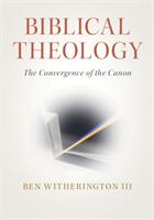 Biblical Theology: The Convergence of the Canon (ISBN: 9781108712682)