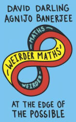 Weirder Maths - David Darling, Agnijo Banerjee (ISBN: 9781786075086)