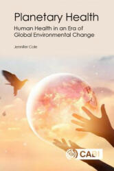 Planetary Health: Human Health in an Era of Global Environmental Change (ISBN: 9781789241648)