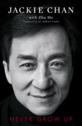 Never Grow Up - JACKIE CHAN (ISBN: 9781471177255)
