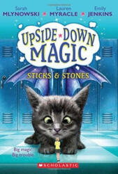 UPSIDE DOWN MAGIC #2: Sticks and Stones - Sarah Mlynowski, Lauren Myracle, Emily Jenkins (ISBN: 9781407191843)