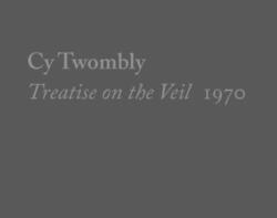 Cy Twombly Treatise on the Veil 1970 (ISBN: 9780300244571)