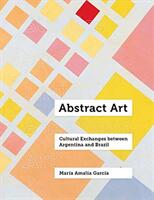 Abstract Crossings: Cultural Exchange Between Argentina and Brazil (ISBN: 9780520302198)