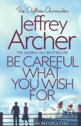 Be Careful What You Wish For - Jeffrey Archer (ISBN: 9781509847525)