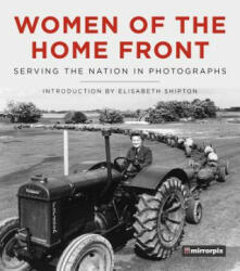 Women of the Home Front - Mirrorpix (ISBN: 9780750990738)