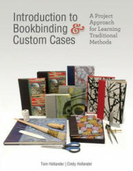 Introduction to Bookbinding and Custom Cases: A Project Approach for Learning Traditional Methods - Tom Hollander, Cindy Hollander (ISBN: 9780764357350)