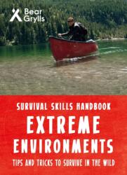 Bear Grylls Survival Skills Extreme Environments (ISBN: 9781786961181)