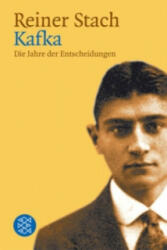 Kafka. Die Jahre der Entscheidungen - Reiner Stach (2004)