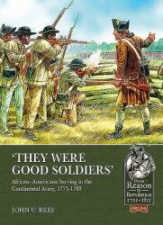 They Were Good Soldiers': African-Americans Serving in the Continental Army 1775-1783 (ISBN: 9781911628545)