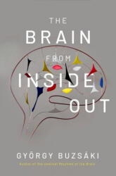 Brain from Inside Out - Gyorgy Buzsaki (ISBN: 9780190905385)