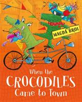 When the Crocodiles Came to Town - Magda Brol (ISBN: 9781408350881)