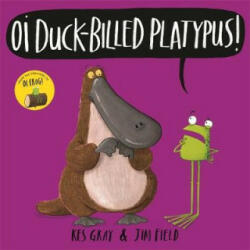 Oi Duck-billed Platypus! - Kes Gray (ISBN: 9781444937336)