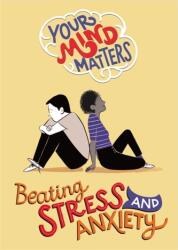 Your Mind Matters: Beating Stress and Anxiety - Honor Head (ISBN: 9781445164519)