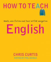 How to Teach English: Novels Non-Fiction and Their Artful Navigation (ISBN: 9781781353127)
