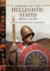 Armies of the Hellenistic States 323 BC to AD 30 - Gabriele, Esposito (ISBN: 9781526730299)
