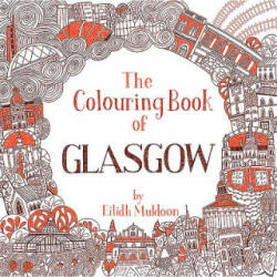 Colouring Book of Glasgow - Eilidh Muldoon (ISBN: 9781780276144)